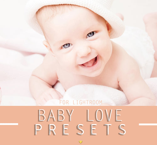 BABY LOVE ♢ LIGHTROOM PRESETS